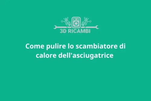 Guida: Come pulire lo scambiatore di calore dell’asciugatrice