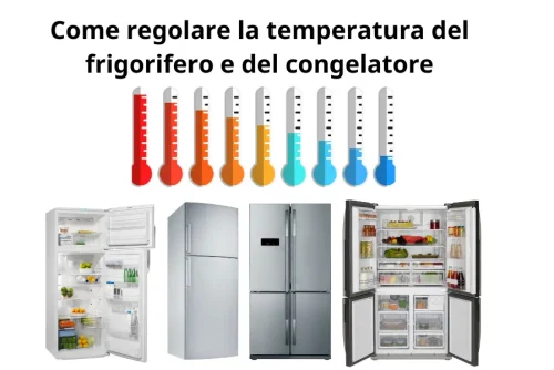 come regolare la temperatura del frigorifero e del congelatore : guida completa